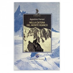Agostino Ferrari - Nella catena del Monte Bianco